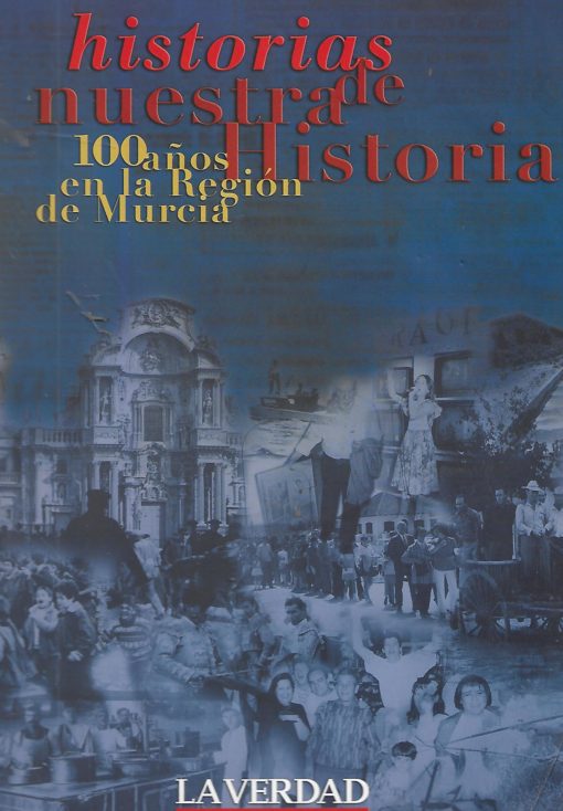 12548 1 510x734 - HISTORIAS DE NUESTRA HISTORIA 100 AÑOS EN LA REGION DE MURCIA
