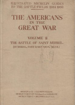 13928 247x346 - ILLUSTRATED MICHELIN GUIDES TO THE BATLE FIELDS (1914-1918) THE AMERICANS IN THE GREAT WAR VOLUME 2 THE BATLE OF SAINT MIHIEL (ST MIHIEL PONT A MOUSSON METZ) IN MEMORY OF THE MICHELIN WORKMEN AND EMPLOYEES WHO DIED GLORIOUSLY FOR THEIR COUNTRY