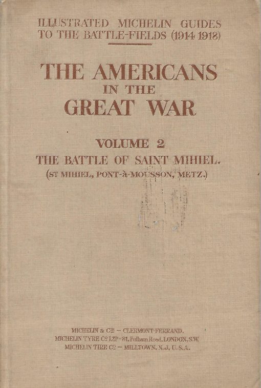 13928 510x757 - ILLUSTRATED MICHELIN GUIDES TO THE BATLE FIELDS (1914-1918) THE AMERICANS IN THE GREAT WAR VOLUME 2 THE BATLE OF SAINT MIHIEL (ST MIHIEL PONT A MOUSSON METZ) IN MEMORY OF THE MICHELIN WORKMEN AND EMPLOYEES WHO DIED GLORIOUSLY FOR THEIR COUNTRY