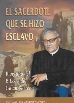 30572 247x346 - EL SACERDOTE QUE SE HIZO ESCLAVO BIOGRAFIA DEL P LEOCADIO GALAN BARRENA