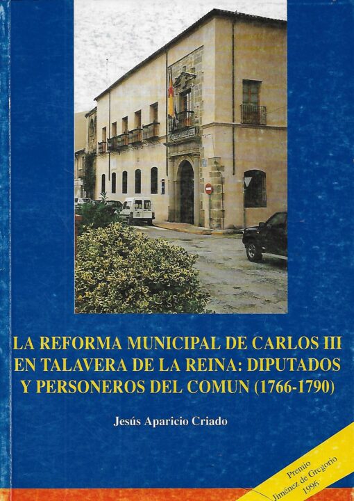 03168 510x720 - LA REFORMA MUNICIPAL DE CARLOS III EN TALAVERA DE LA REINA DIPUTADOS Y PERSONEROS DEL COMUN ( 1766-1790 )