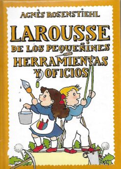 40602 247x346 - HERRAMIENTAS Y OFICIOS LAROUSSE DE LOS PEQUEÑINES NUM 10