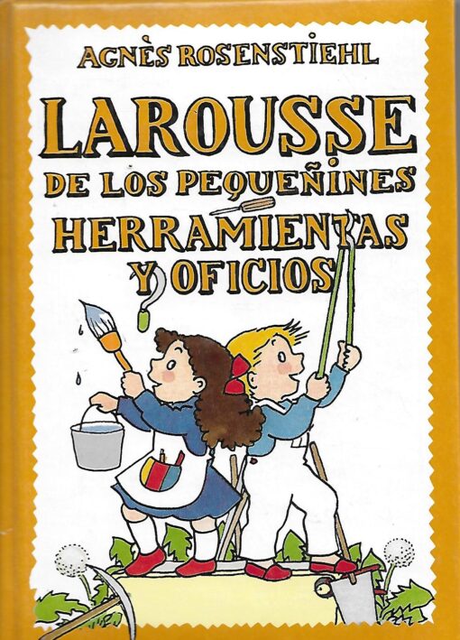 40602 510x709 - HERRAMIENTAS Y OFICIOS LAROUSSE DE LOS PEQUEÑINES NUM 10