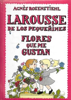 45724 247x346 - FLORES QUE ME GUSTAN LAROUSSE DE LOS PEQUEÑINES NUM 11