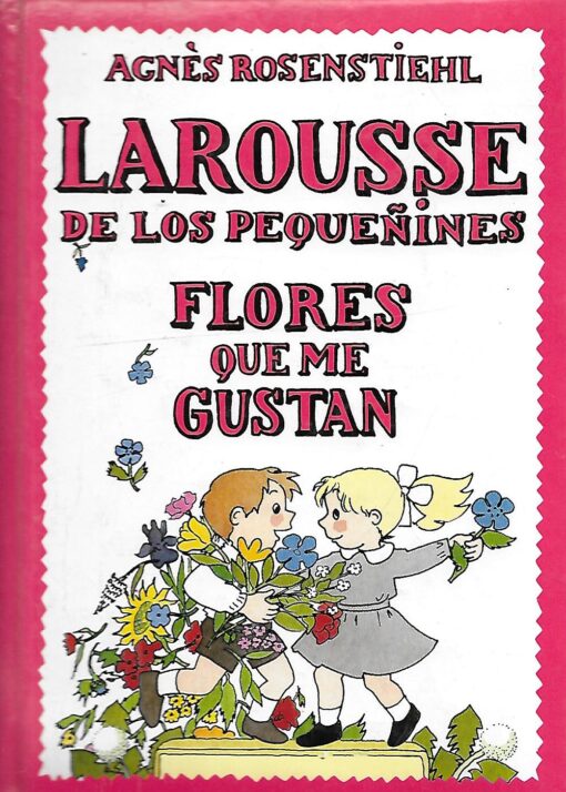 45724 510x714 - FLORES QUE ME GUSTAN LAROUSSE DE LOS PEQUEÑINES NUM 11