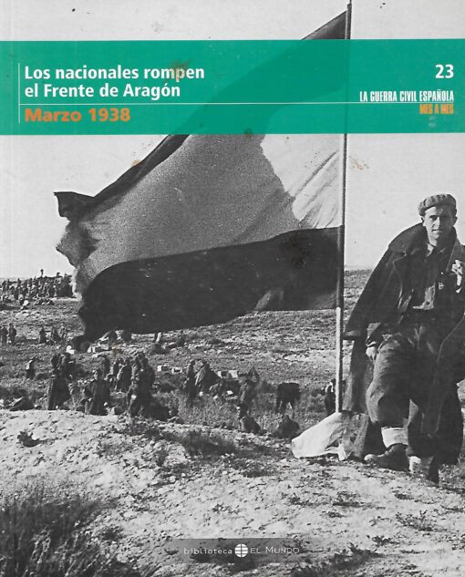 05521 510x633 - LA GUERRA CIVIL ESPAÑOLA MES A MES NUM 23 LOS NACIONALES ROMPEN EL FRENTE DE ARAGON MARZO 1938