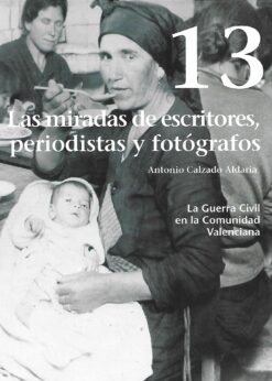 03801 247x346 - LA GUERRA CIVIL EN LA COMUNIDAD VALENCIANA NUM 13 LAS MIRADAS DE ESCRITORES PERIODISTAS Y FOTOGRAFOS