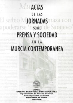 09809 247x346 - ACTAS DE LAS JORNADAS SOBRE PRENSA Y SOCIEDAD EN LA MURCIA CONTEMPORANEA NUM 12 AÑO 1996