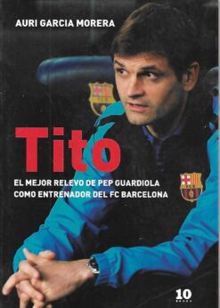 29791 247x346 - TITO EL MEJOR RELEVO DE PEP GUARDIOLA COMO ENTRENADOR DE FC BARCELONA