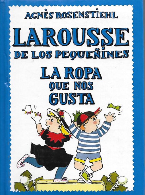 07414 510x687 - LA ROPA QUE NOS GUSTA LAROUSSE DE LOS PEQUEÑINES NUM 13