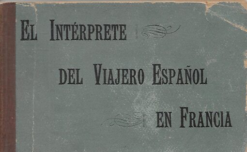 30673 510x314 - EL INTERPRETE DEL VIAJERO ESPAÑOL EN FRANCIA GUIA DE LA CONVERSACION FRANCESA CON SU LENGUAJE FIGURADO