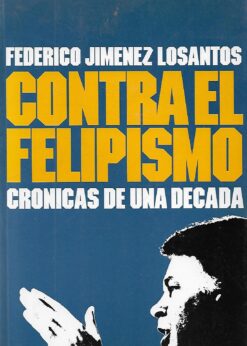 42154 247x346 - CONTRA EL FELIPISMO CRONICAS DE UNA DECADA