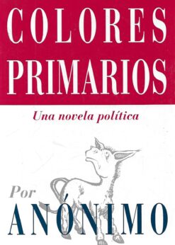 01037 247x346 - COLORES PRIMARIOS UNA NOVELA POLITICA