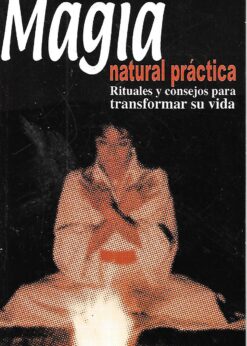 10966 247x346 - MAGIA NATURAL PRACTICA RITUALES Y CONSEJOS PARA TRANSFORMAR SU VIDA