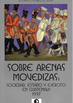 27401 247x346 - SOBRE ARENAS MOVEDIZAS SOCIEDAD ESTADO Y EJERCITO EN GUATEMALA 1997