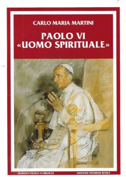 47876 247x346 - PAOLO VI UOMO SPIRITUALE DISCORSI E ESCRITTI (1983-2008)