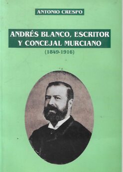 31101 247x346 - ANDRES BLANCO ESCRITOR Y CONCEJAL MURCIANO 1849-1916