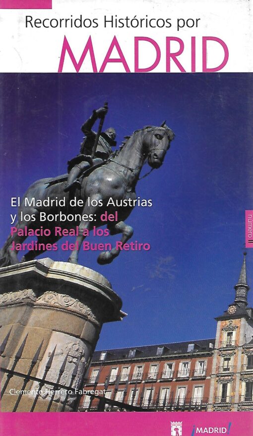 45012 510x879 - RECORRIDOS HISTORICOS POR MADRID EL MADRID DE LOS AUSTRIAS Y LOS BORBONES DEL PALACIO REAL A LOS JARDINES DEL BUEN RETIRO LIBRO REPETIDO