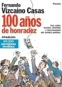 04106 247x346 - 100 AÑOS DE HONRADEZ UNA SATIRA MORDAZ DIVERTIDA Y DOCUMENTADA DEL CAMBIO POLITICO