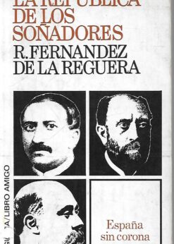 20200 247x346 - LA REPUBLICA DE LOS SOÑADORES ESPAÑA SIN CORONA 1873-74