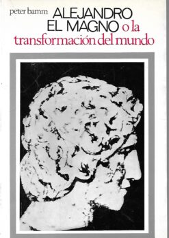 48364 247x346 - ALEJANDRO MAGNO O LA TRANSFORMACION DEL MUNDO