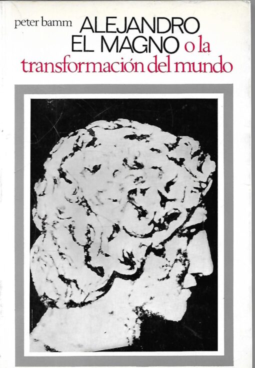 48364 510x736 - ALEJANDRO MAGNO O LA TRANSFORMACION DEL MUNDO