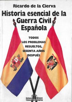 48389 247x346 - HISTORIA ESENCIAL DE LA GUERRA CIVIL ESPAÑOLA TODOS LOS PROBLEMAS RESUELTOS SESENTA AÑOS DESPUES