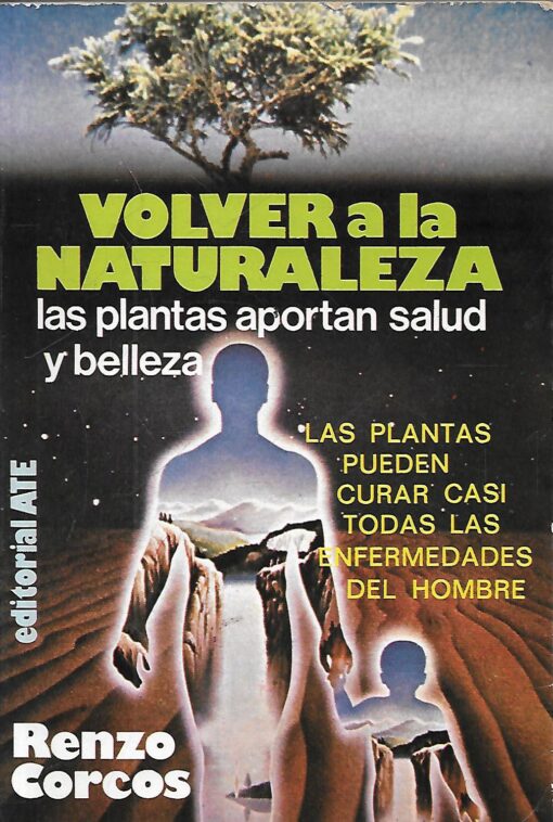 48876 510x758 - VOLVER A LA NATURALEZA LAS PLANTAS APORTAN SALUD Y BELLEZA LAS PLANTAS PUEDEN CURAR CASI TODAS LAS ENFERMEDADES DEL HOMBRE