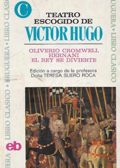 49971 247x346 - TEATRO ESCOGIDO DE VICTOR HUGO OLIVERIO CROMWELL HERNANI EL REY SE DIVIERTE