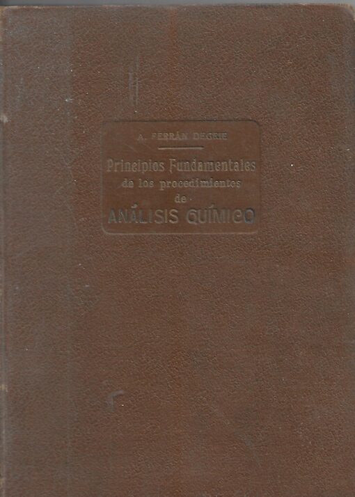 Scan48798 510x714 - PRINCIPIOS FUNDAMENTALES DE LOS PROCEDIMIENTOS DE ANALISIS QUIMICO LIBRO PRIMERO DE UN TRATADO COMPLETO DE ANALISIS