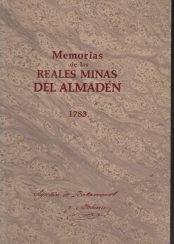 49262 247x346 - MEMORIAS DE LAS REALES MINAS DEL ALMADEN 1783 EDICION FACSIMIL