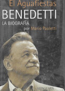 49389 247x346 - EL AGUAFIESTAS LA BIOGRAFIA DE BENEDETTI