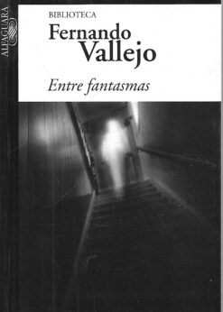 49882 247x346 - ENTRE FANTASMAS FERNANDO VALLEJO