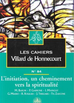 00101 247x346 - LES CAHIERS VILLARD DE HONNECOURT Nº 84 L INITIATION UN CHEMINEMENT VERS LA SPIRITUALITE