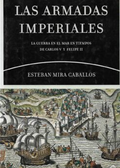 80028 247x346 - LAS ARMADAS IMPERIALES LA GUERRA EN EL MAR EN TIEMPOS DE CARLOS V Y FELIPE II